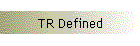 TR Defined